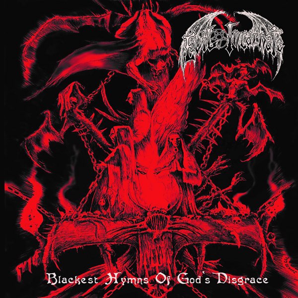 Evil Incarnate - Blackest Hymns Of God's Disgrace